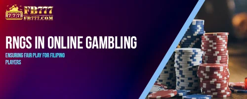 RNGs in Online Gambling: Ensuring Fair Play for Filipino Players